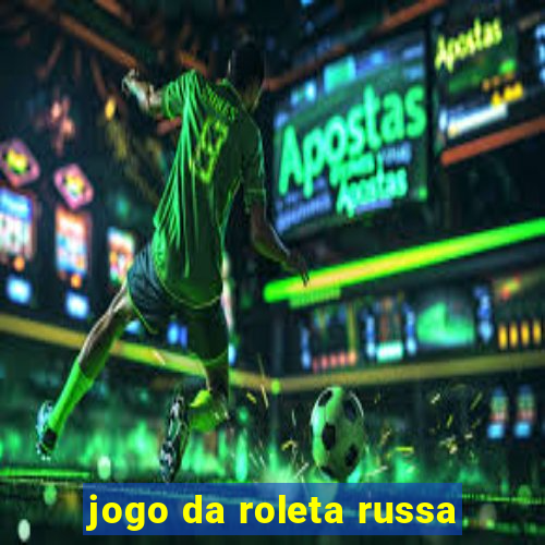 jogo da roleta russa